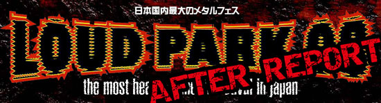 LOUD PARK 08 AFTER REPORT
