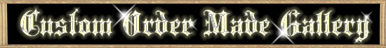 Custom Order Made Gallery