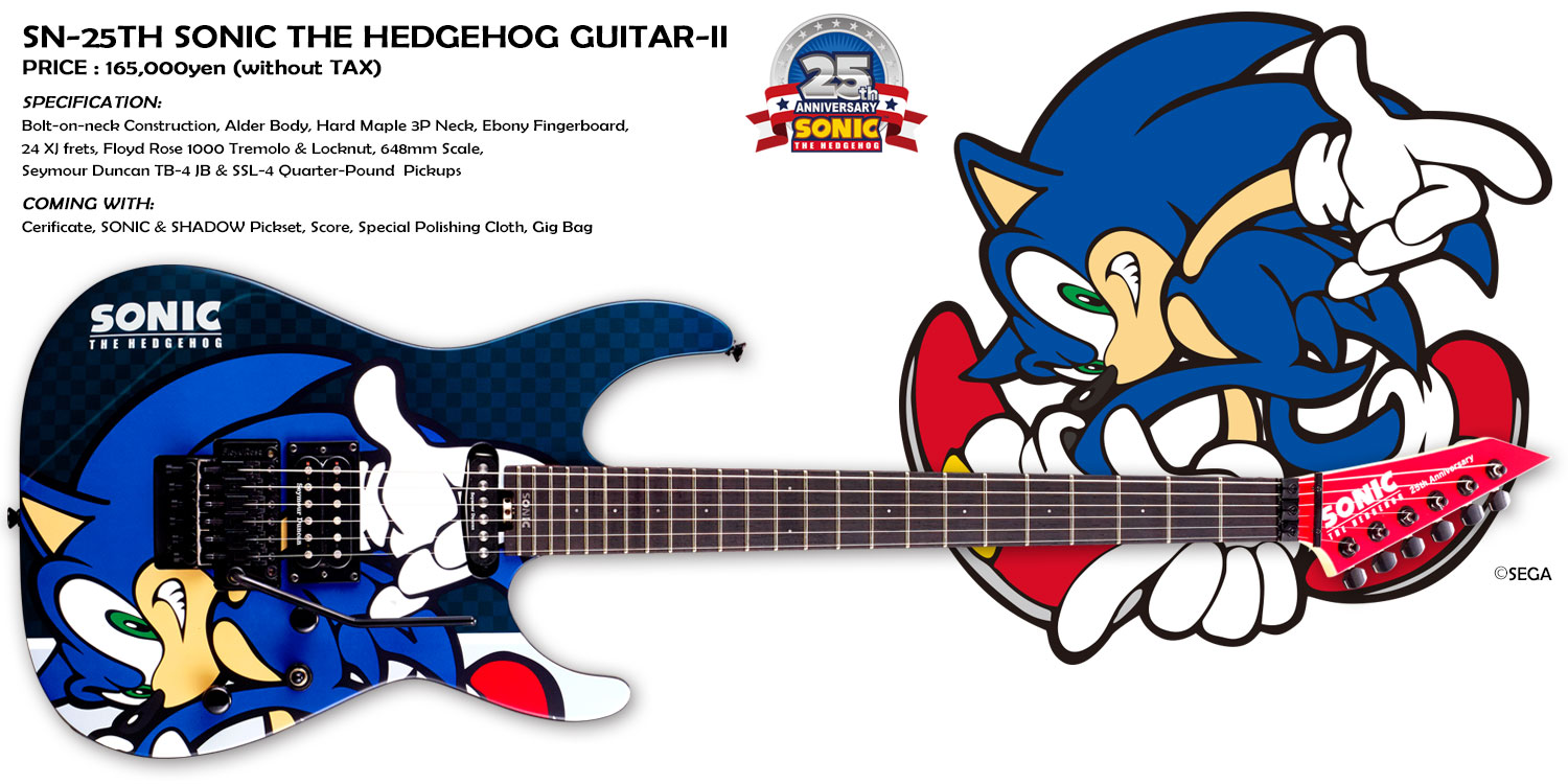 SN-25TH SONIC THE HEDGEHOG GUITAR-II PRICE : 165,000yen (without TAX) SPECIFICATION:Bolt-on-neck Construction, Alder Body, Hard Maple 3P Neck, Ebony Fingerboard, 24 XJ frets, Foyd Rose 1000 Tremolo & Locknut, 648mm Scale, Seymour Duncan TB-4 JB & SSL-4 Quarter-Pound Pickups COMING WITH:Cerificate, SONIC & SHADOW Pickset, Score, Special Polishing Cloth, Gig Bag